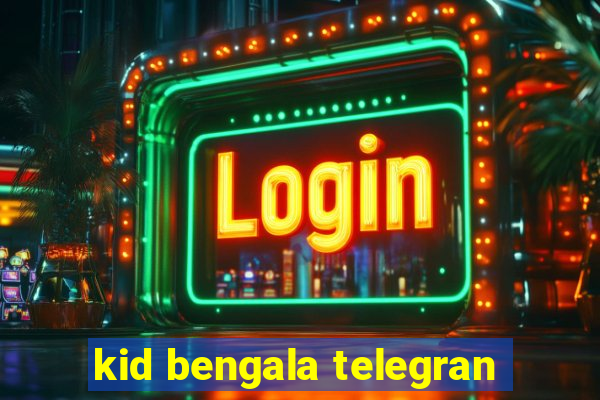 kid bengala telegran